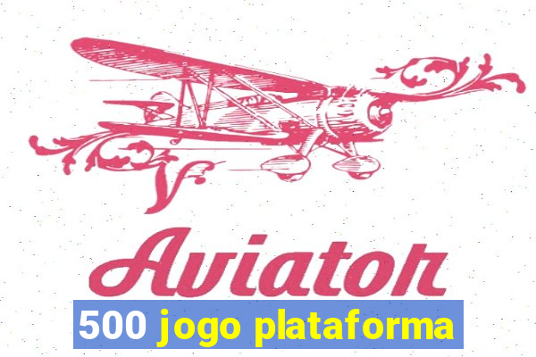 500 jogo plataforma